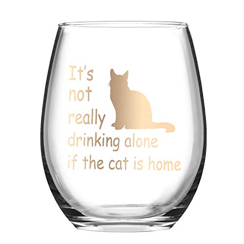 It’s Not Really Drinking Alone if the Cat is Home Stemless Wine Glass,