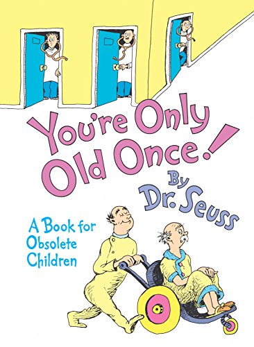 You’re Only Old Once, Dr Seuss