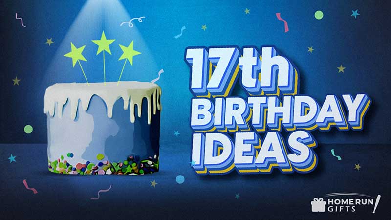 35 Epic 17th Birthday Ideas (2023 List) - Home Run Gifts